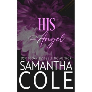 His Angel - (Trident Security) by  Samantha Cole (Paperback) - 1 of 1
