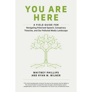 You Are Here - by  Whitney Phillips & Ryan M Milner (Paperback) - 1 of 1