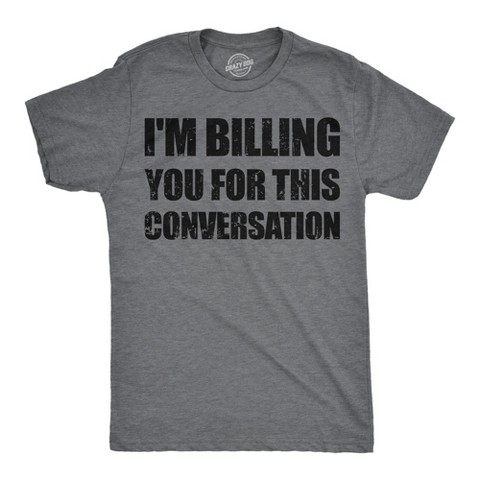 Мужские футболки Crazy Dog T-Shirts, Inc. Mens Funny T Shirts Im Billing You for This Conversation Sarcastic Graphic Novelty Tee for Men - Crazy Dog Men's T Shirt With Sarcastic Sayings XL