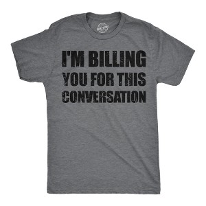 Mens Funny T Shirts Im Billing You For This Conversation Sarcastic Graphic Novelty Tee For Men - Crazy Dog Men's T Shirt - 1 of 4