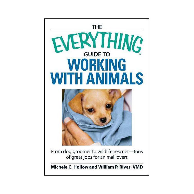 The Everything Guide to Working with Animals - (Everything(r)) by  Michele C Hollow & William P Rives (Paperback), 1 of 2