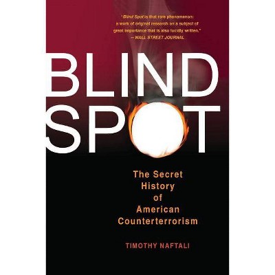  Blind Spot - by  Tim Naftali (Paperback) 