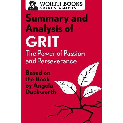 Summary and Analysis of Grit: The Power of Passion and Perseverance - (Smart Summaries) by  Worth Books (Paperback)