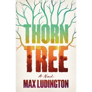 Thorn Tree - by  Max Ludington (Hardcover) - 1 of 1