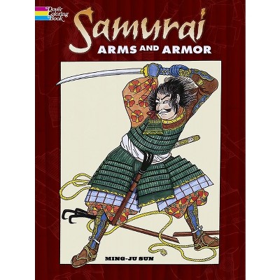 Samurai Arms and Armor Coloring Book - (Dover Fashion Coloring Book) by  Ming-Ju Sun (Paperback)