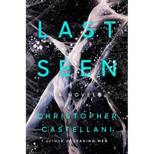 Last Seen - by  Christopher Castellani (Hardcover) - 1 of 1