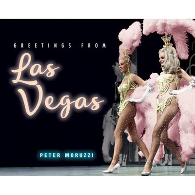 Greetings from Las Vegas - by  Peter Moruzzi (Hardcover)