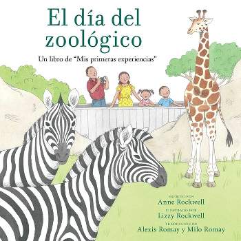 El Día del Zoológico (Zoo Day) - (A My First Experience Book) by  Anne Rockwell (Paperback)