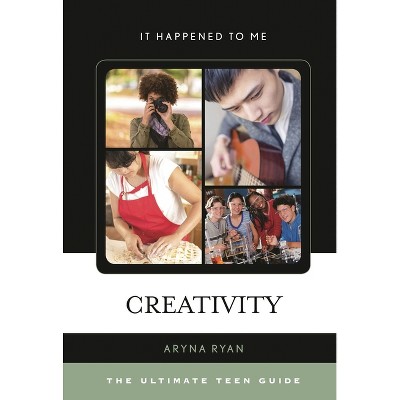 Creativity - (It Happened to Me) by  Aryna Ryan (Hardcover)