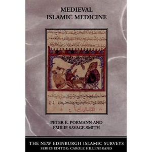 Medieval Islamic Medicine - (New Edinburgh Islamic Surveys) by  Peter Pormann & Emilie Savage-Smith (Paperback) - 1 of 1