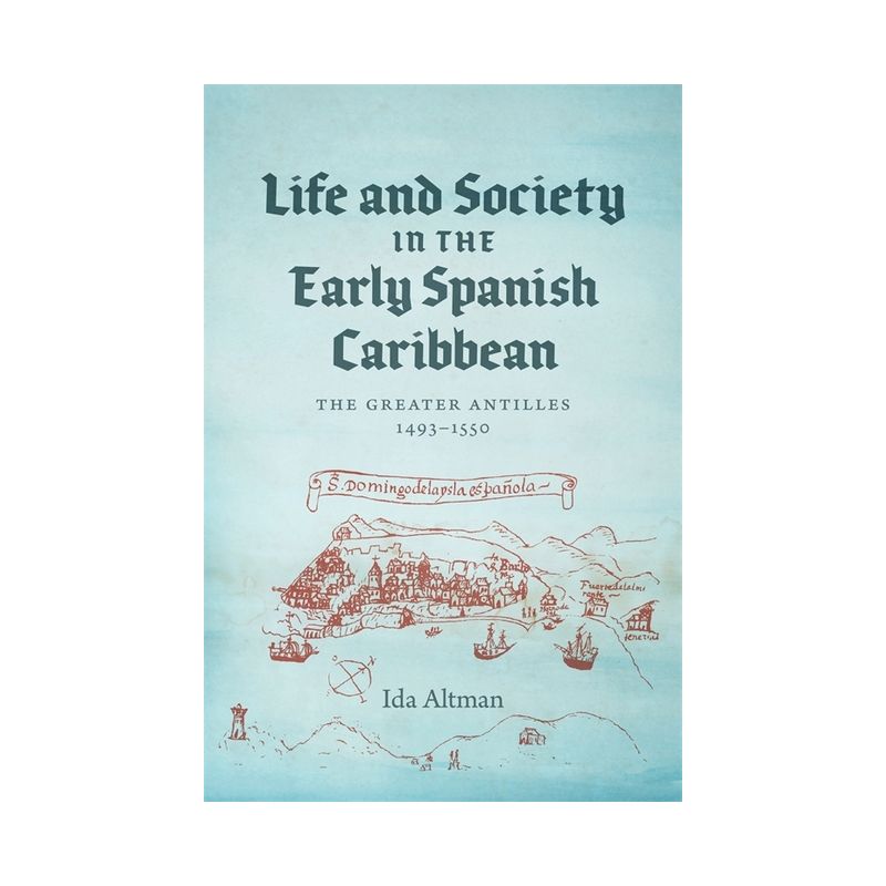 Life and Society in the Early Spanish Caribbean - by Ida Altman, 1 of 2