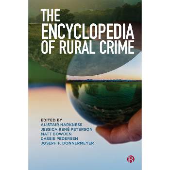 The Encyclopedia of Rural Crime - by  Alistair Harkness & Jessica Rene Peterson & Matt Bowden & Cassie Pedersen & Joseph F Donnermeyer (Paperback)