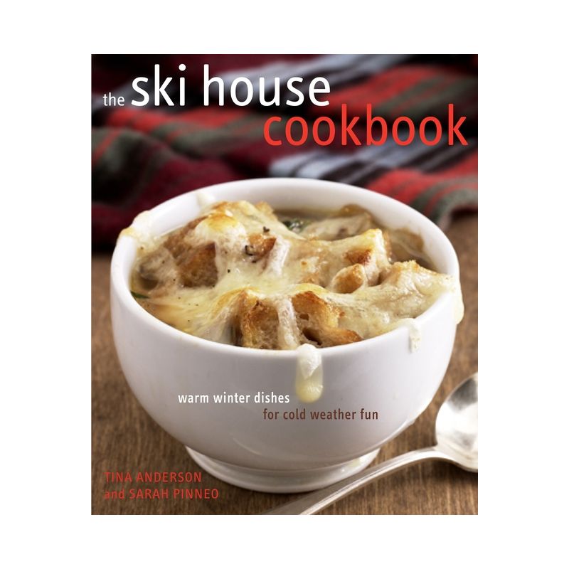 The Ski House Cookbook - by  Tina Anderson & Sarah Pinneo (Hardcover), 1 of 2