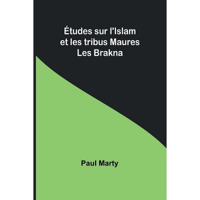 Études sur l'Islam et les tribus Maures - by  Paul Marty (Paperback)