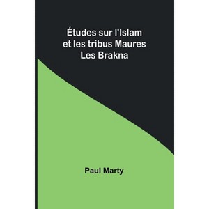 Études sur l'Islam et les tribus Maures - by  Paul Marty (Paperback) - 1 of 1