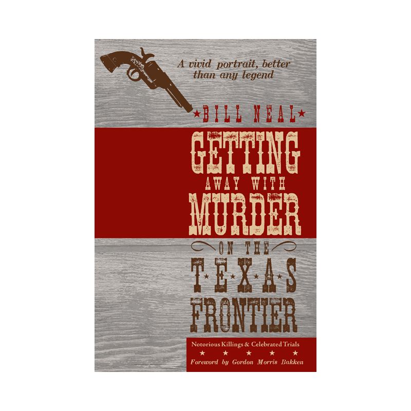 Getting Away with Murder on the Texas Frontier - by  Bill Neal (Paperback), 1 of 2