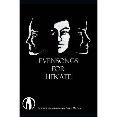 Evensongs for Hekate - by  Sara Croft (Paperback)