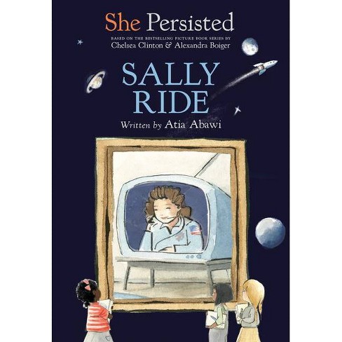 She Persisted: Sally Ride - by Atia Abawi & Chelsea Clinton - image 1 of 1