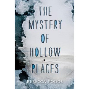 The Mystery of Hollow Places - by  Rebecca Podos (Paperback) - 1 of 1