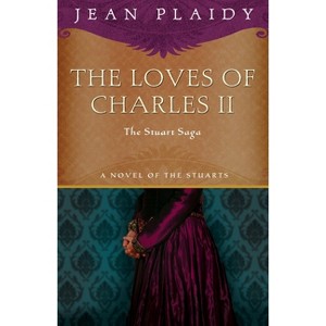 The Loves of Charles II - (Novel of the Stuarts) by  Jean Plaidy (Paperback) - 1 of 1
