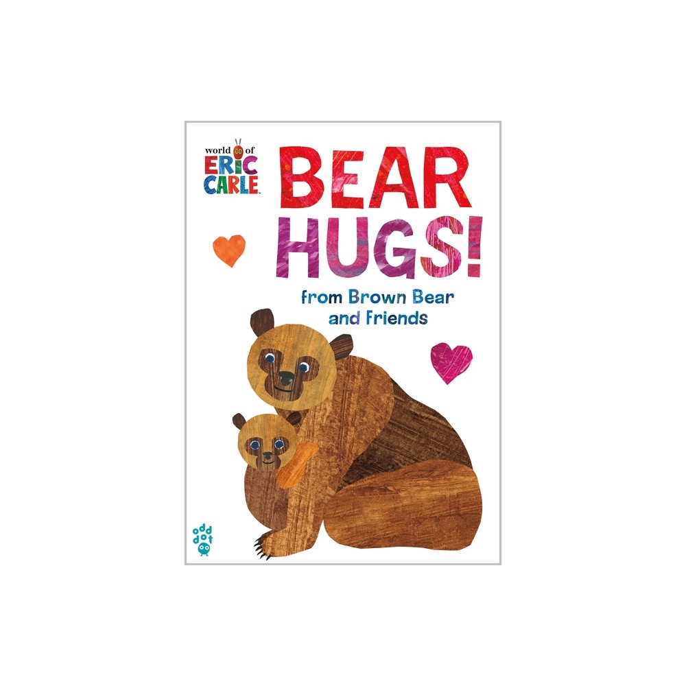 Bear Hugs! from Brown Bear and Friends (World of Eric Carle) Oversize Edition - by Eric Carle & Odd Dot (Board Book)