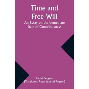 Time and Free Will - by  Henri Bergson (Paperback) - 1 of 1