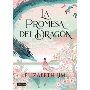 La Promesa del Dragón / The Dragon's Promise - (Seis Grullas 2 / Six Crimson Cranes) by  Elizabeth Lim (Paperback) - 1 of 1