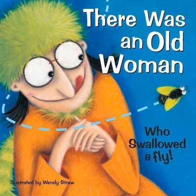 There Was an Old Woman Who Swallowed a Fly - (Wendy Straw's Nursery Rhyme Collection) by  Wendy Straw (Paperback)