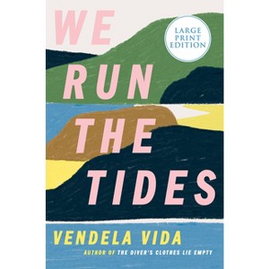 We Run the Tides - Large Print by  Vendela Vida (Paperback) - 1 of 1