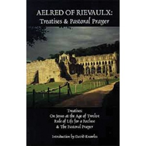 Treatises and Pastoral Prayer - (Cistercian Fathers) by  Aelred of Rievaulx (Paperback) - 1 of 1