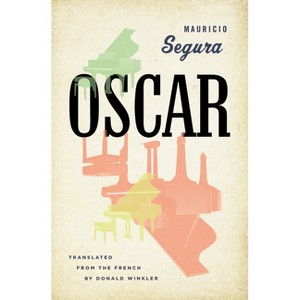 Oscar - (Biblioasis International Translation) by  Mauricio Segura (Paperback) - 1 of 1