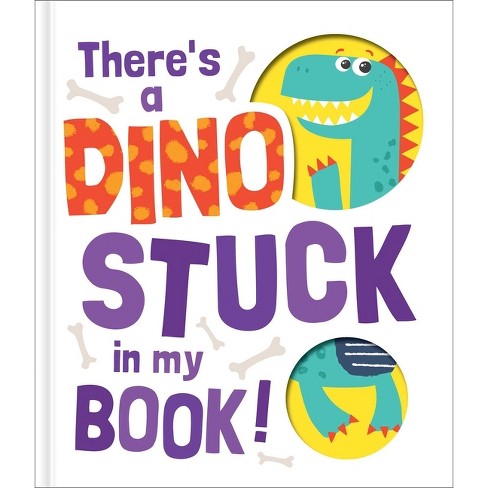 There's A Dino Stuck In My Book! - (hardcover) : Target