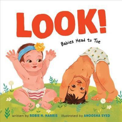 Look!: Babies Head to Toe - by  Robie H Harris (Board Book)