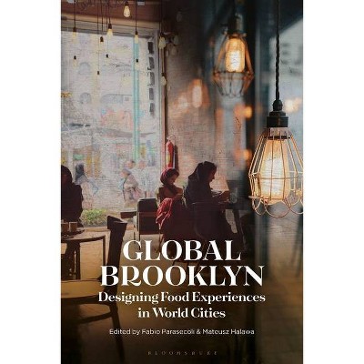 Global Brooklyn - by  Fabio Parasecoli & Mateusz Halawa (Paperback)