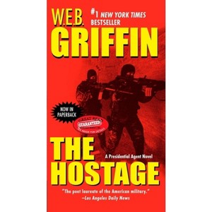 The Hostage - (Presidential Agent Novels) by  W E B Griffin (Paperback) - 1 of 1