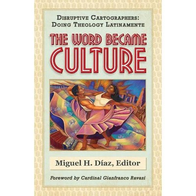 The Word Became Culture - by  Miguel H Diaz (Paperback)