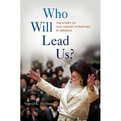 Who Will Lead Us? - by  Samuel C Heilman (Paperback)