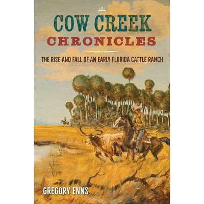 Cow Creek Chronicles - by  Gregory Enns (Paperback)
