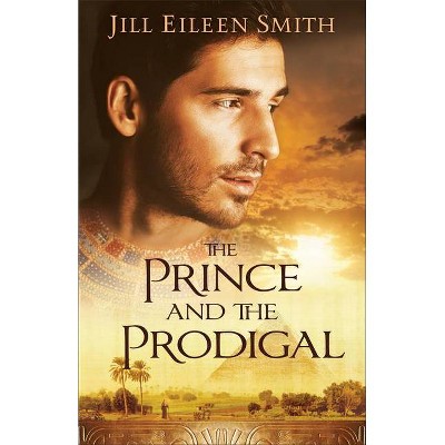The Prince and the Prodigal - by Jill Eileen Smith