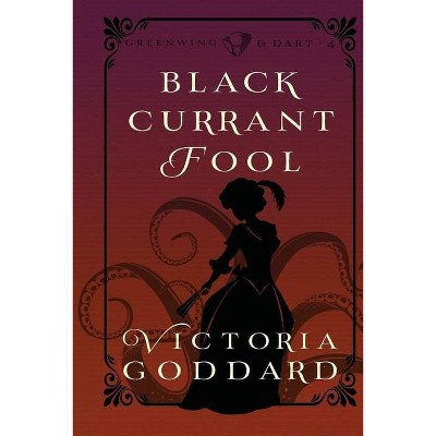 Blackcurrant Fool - (Greenwing & Dart) by  Victoria Goddard (Paperback)