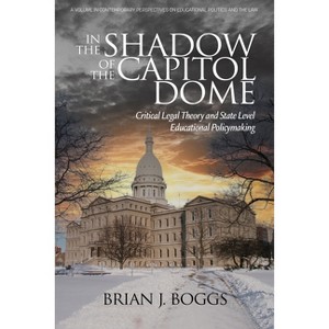 In the Shadow of the Capitol Dome - (Contemporary Perspectives on Educational Politics and the Law) by B Boggs - 1 of 1