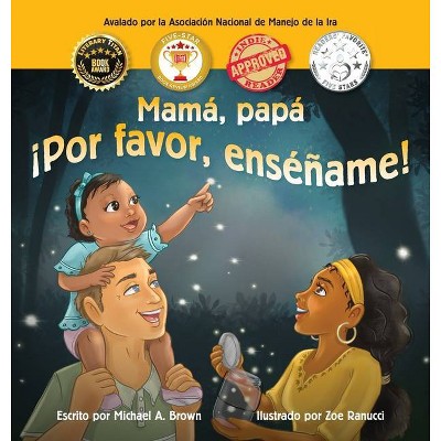 Mamá, papá ¡Por favor enséñame! - by  Michael A Brown (Hardcover)