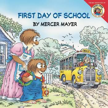 Little Critter: First Day of School - by  Mercer Mayer (Paperback)