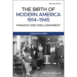 The Birth of Modern America, 1914 - 1945 - 2nd Edition by  John McClymer (Paperback) - 1 of 1