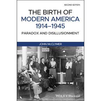 The Birth of Modern America, 1914 - 1945 - 2nd Edition by  John McClymer (Paperback)