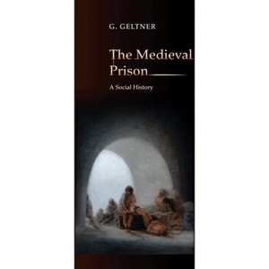 The Medieval Prison - by G Geltner - 1 of 1