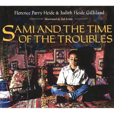 Sami and the Time of the Troubles - by  Judith Heide Gilliland & Florence Parry Heide (Paperback)