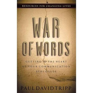 War of Words - (Resources for Changing Lives) by  Paul David Tripp (Paperback) - 1 of 1