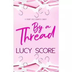 By a Thread - by  Lucy Score (Paperback)