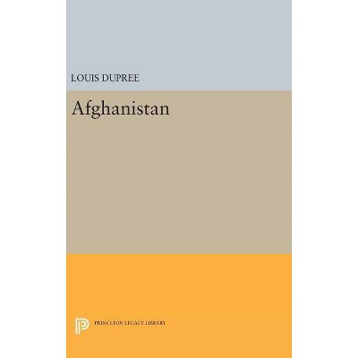 Afghanistan - (Princeton Legacy Library) by  Louis Dupree (Hardcover)